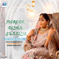 Mere Dil Diyan Sunniya - Afsana Khan