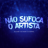 Não Sufoca o Artista - DJ Cleitinho & MC Talibã & Itamar Mc