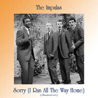 Sorry (I Ran All The Way Home) - The Impalas