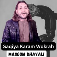 Saqiya Karam Wokrah - Masoom Khayali