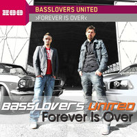 Forever Is Over - Basslovers United & Vibekidz