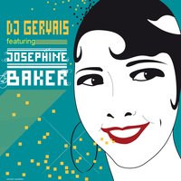 Je l'entends, je l'entends - DJ Gervais feat. Josephine Baker & DJ Gervais & Josephine Baker