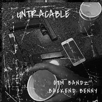 Untraceable - Otm Bandz & Backend Benny