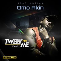 Twerk for Me - OmoAkin