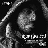 How You Feel - II Tone & Lord Infamous & T-Rock & Mr. 4twenty