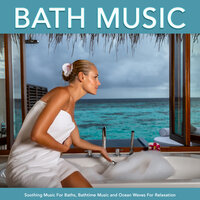 Ocean Waves Bath Music - Spa Music Relaxation & Bath Music & Bathtime Music