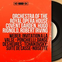 Suite from The Nutcracker, Op. 71a: Waltz of the Flowers - Orchestra of the Royal Opera House, Covent Garden & Robert Irving & Пётр Ильич Чайковский