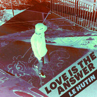 Love Is The Answer - Intro - Le Hutin
