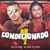Ar Condicionado 2 - Bala Da Tropa & MC CAROL DE NITEROI & acaso beats