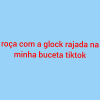Roça Com a Glock Rajada na Minha Buceta Tiktok - DJ 2G & Funk TIK TOK