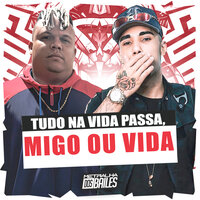 Tudo na Vida Passa, Migo ou Vida - MC Delux & DJ MJSP