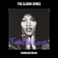 Tainted Love - Gloria Jones & Franksen