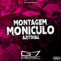 Montagem Moniculo Azitrial - DJ HAWK ORIGINAL