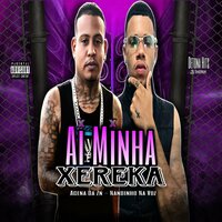 Ai Minha Xereka - Acena Da Zn & Nandinho Na Voz & Acena No Beat