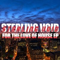 For the Love of House - Sterling Void