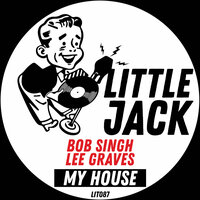My House - Bob Singh & Lee Graves