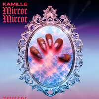 Mirror Mirror - KAMILLE