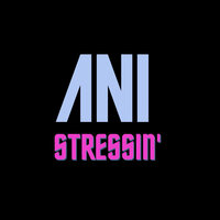 Stressin' - Ani