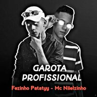 Garota Profissional  (Brega Funk) - Mc Niielzinho & Fezinho Patatyy