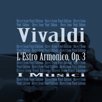 Vivaldi: 12 Concertos, Op. 3 - "L'estro armonico" / Concerto No. 10 in B minor for 4 Violins and Cello, RV 580 - 1. Allegro - Pina Carmirelli & Pasquale Pellegrino & Claudio Buccarella & Anna Maria Cotogni & Francesco Strano & I Musici & Антонио Вивальди