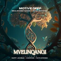 Mvelinqangi - Motive Deep & Imbalintombiyesizwe & Nandi Ndathane & Happy Jazzman & Chopsta & Faith Strings