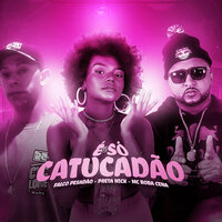 É Só Catucadão - Falco Pesadão & PRETA NICK & Mc Roba Cena