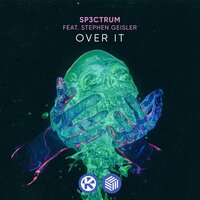 Over It - Sp3ctrum & Stephen Geisler