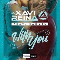 With You - DJ Xavi Reina & Samuel