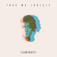 Inca ma iubeste - Gabi Bagu
