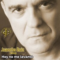 Hoy no me levanto - Juancho Ruiz (El Charro)