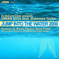 Jump Into the Water [feat. Shawnee Taylor] - DJ Roland Clark & Urban Soul & Shawnee Taylor
