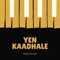 Yen Kaadhale - Phani Kalyan