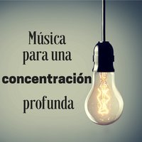 Mente limpia - Música de concentración profunda