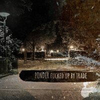 Fucked up by Trade - Ponder & JukeboxX Riot