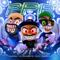 PPP - El Padrinito Toys & Deorro & Skrapy
