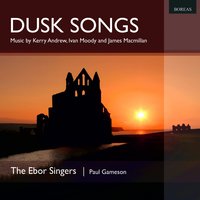 Dusk Songs - The Ebor Singers & Paul Gameson & The Ebor Singers, Paul Gameson