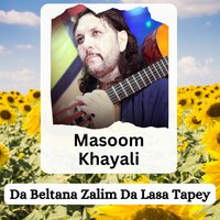 Da Beltana Zalim Da Lasa Tapey - Masoom Khayali