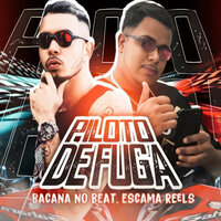 Piloto de Fuga - Bacana no Beat & Escama Reels
