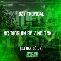 Dz7 Tropical - MC Dioguin SP & Mc Trk & DJ MAX DU J3