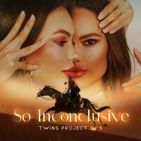 So Inconclusive - Twins Project DJ's