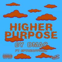 Higher Purpose - Dmac & Bptheofficial