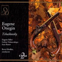Tchaikovsky: Eugene Onegin: Kogda by zhizn domashnim krugom - Иван Петров & Борис Хайкин & Галина Вишневская & Евгений Белов & Пётр Ильич Чайковский