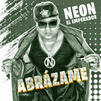 Abrázame - Neon El Emperador