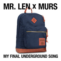 My Final Underground Song - Mr. Len feat. Murs & Mr. Len & Murs