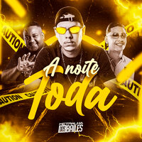 A Noite Toda - DJ Mano Lost & MC RENNAN & MC Titanic