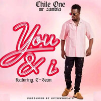 You & I - Chile One Mr Zambia & T Sean