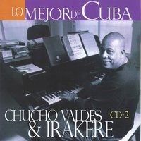 El Manisero - Chucho Valdés & Irakere