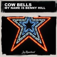 My Name Is Benny Hill - Cow Bells & Nu Ground Foundation