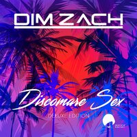 Discomare Sex - Dim Zach & The Robot Scientists