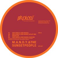 Our World (Our Music) Dub Mix - M.A.N.D.Y. & Sunsetpeople